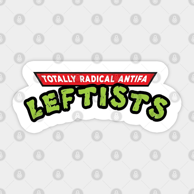 Totally Radical ANTIFA Leftists Sticker by Jarecrow 